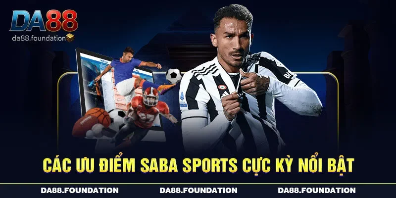 Các ưu điểm Saba Sports cực kỳ nổi bật Các ưu điểm Saba Sports cực kỳ nổi bật