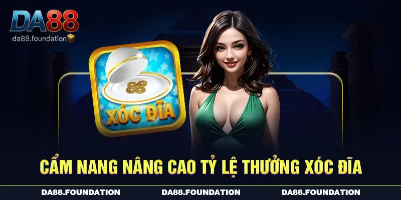 Cẩm nang nâng cao tỷ lệ thưởng xóc đĩa