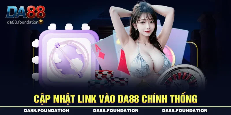 Cập nhật link vào DA88 chính thống
