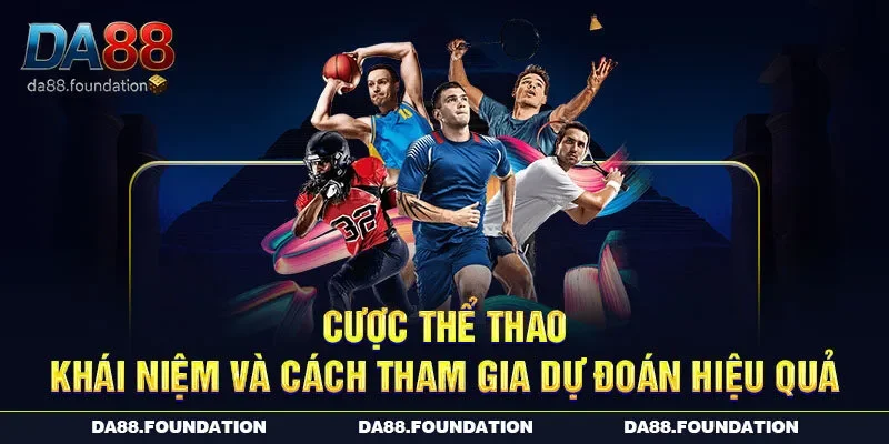 Cược Thể Thao – Khái Niệm Và Cách Tham Gia Dự Đoán Hiệu Quả