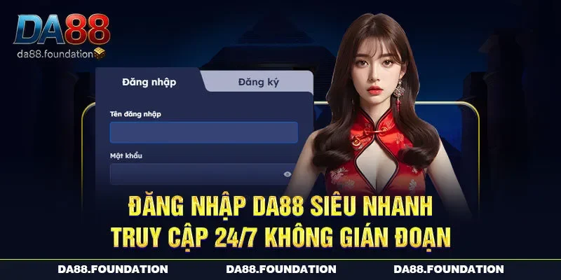 Đăng Nhập DA88 Siêu Nhanh – Truy Cập 24/7 Không Gián Đoạn