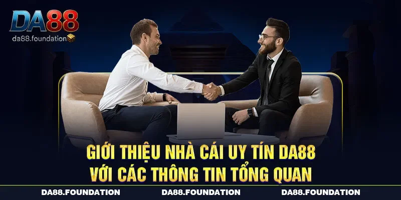 Giới thiệu nhà cái uy tín DA88 với các thông tin tổng quan
