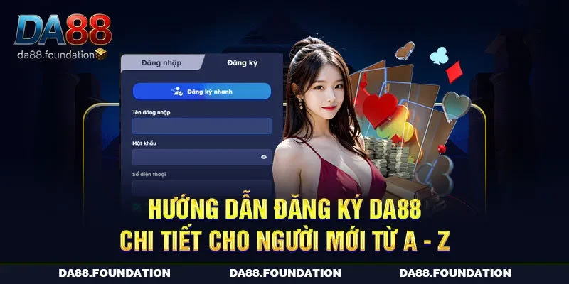 Hướng Dẫn Đăng Ký DA88 Chi Tiết Cho Người Mới Từ A - Z