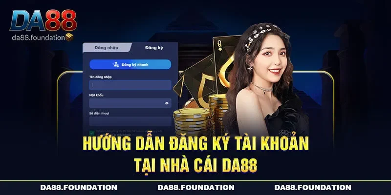 Hướng dẫn đăng ký tài khoản tại nhà cái DA88