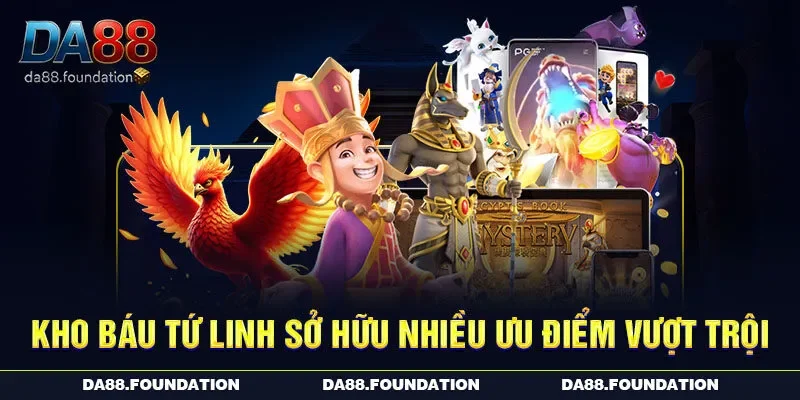Kho báu Tứ Linh sở hữu nhiều ưu điểm vượt trội