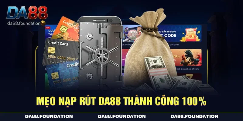 Mẹo nạp rút DA88 thành công 100%