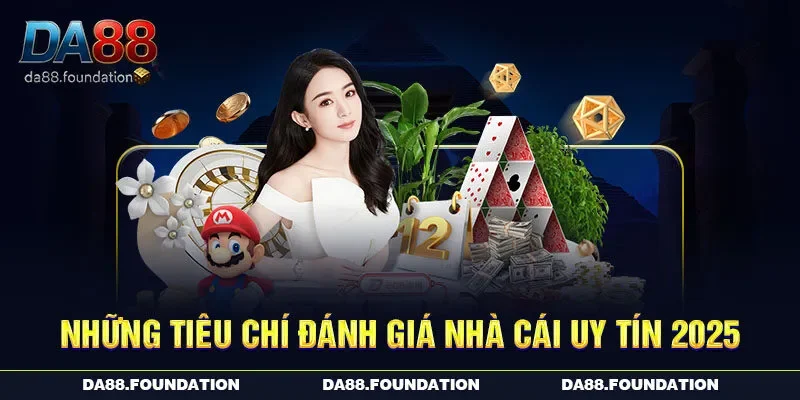 Những tiêu chí đánh giá nhà cái uy tín 2025