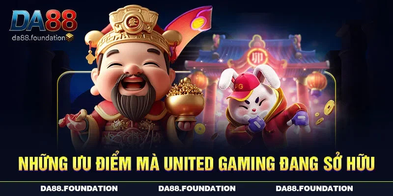 Những ưu điểm mà United Gaming đang sở hữu