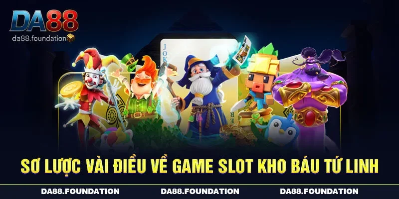 Sơ lược vài điều về game slot kho báu Tứ Linh