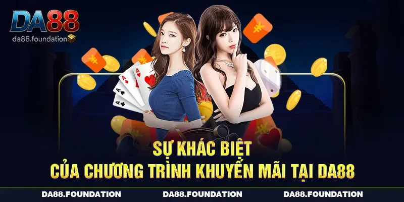 Sự khác biệt của chương trình khuyến mãi tại DA88 Sự khác biệt của chương trình khuyến mãi tại DA88