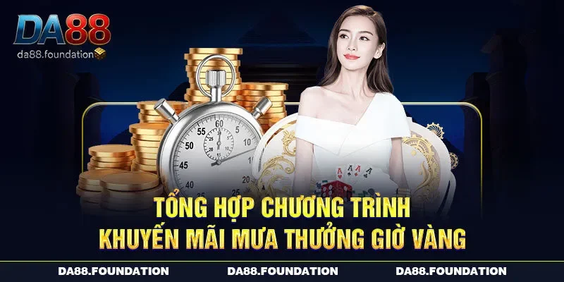 Tổng hợp chương trình khuyến mãi mưa thưởng giờ vàng Tổng hợp chương trình khuyến mãi mưa thưởng giờ vàng