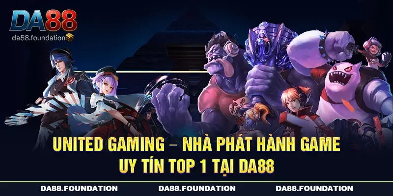 United Gaming – Nhà Phát Hành Game Uy Tín Top 1 Tại DA88